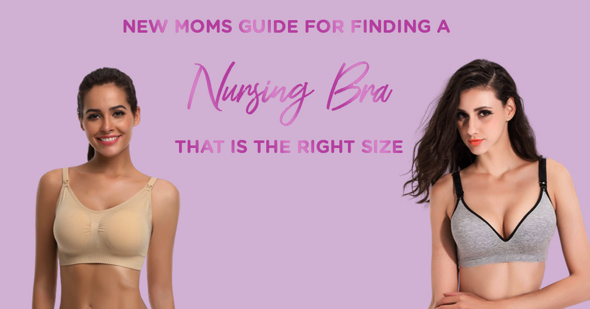 NEW MOMS GUIDE FOR FINDING A NURSING BRA THAT IS THE RIGHT SIZE